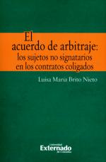 El Acuerdo de Arbitraje: los sujetos no signatarios en los contratos coligados.
