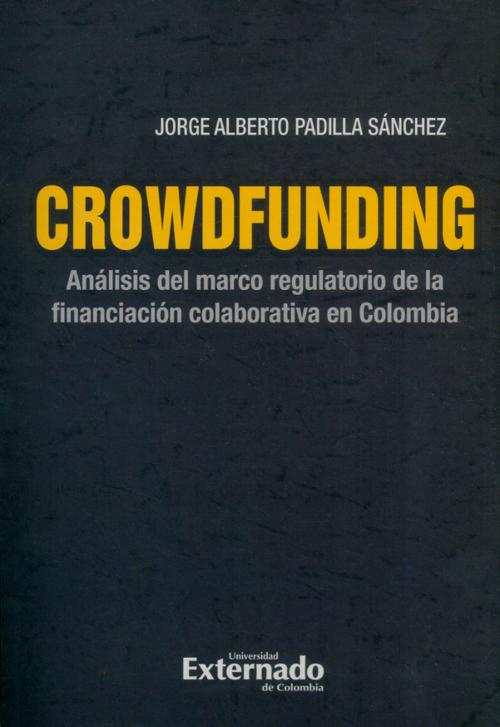 CROWDFUNDING AnÃ¡lisis del marco regulatorio de la financiaciÃ³n colaborativa en Colombia.