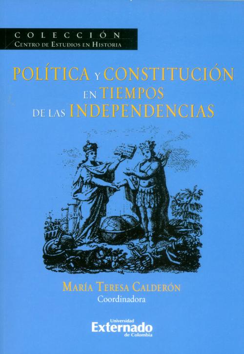 Política y Constitución en Tiempos de las Independencias.