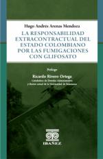 La Responsabilidad Extracontractual del Estado Colombiano por las Fumigaciones con Glifosato.