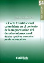 La Corte Constitucional en el Contexto de la Fragmentación del Derecho Internacional: Desafíos y Posibles Alternativas para la Recomposición.