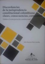 Discordancias de la Jurisprudencia Constitucional Colombiana: Clases, Consecuencias, Correctivos.